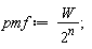 pmf := W/2^n;
