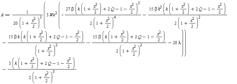 A := 3*We^2*(-27*beta*(k*(1+(1/2)*x^2)+2*Q-1-(1/2)*x^2)^3/(2*(1+(1/2)*x^2)^4)-15*beta*k^2*(k*(1+(1/2)*x^2)+2*Q-1-(1/2)*x^2)/(2*(1+(1/2)*x^2)^2)-15*beta*k*(k*(1+(1/2)*x^2)+2*Q-1-(1/2)*x^2)/(1+(1/2)*x^2)^2-15*beta*(k*(1+(1/2)*x^2)+2*Q-1-(1/2)*x^2)/(2*(1+(1/2)*x^2)^2)-20*lambda)/(20*(1+(1/2)*x^2)^3)-(3*(k*(1+(1/2)*x^2)+2*Q-1-(1/2)*x^2))/(2*(1+(1/2)*x^2)^3)
