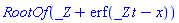 RootOf(_Z+erf(_Z*t-x))