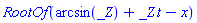 RootOf(arcsin(_Z)+_Z*t-x)