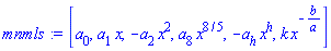 [a[0], a[1]*x, -a[2]*x^2, a[8]*x^(8/5), -a[h]*x^h, k*x^(-b/a)]