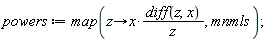 powers := map(proc (z) options operator, arrow; x*(diff(z, x))/z end proc, mnmls);