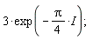 3*exp(-(1/4)*Pi*I);