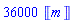 36000*Units:-Unit(m)