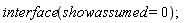 interface(showassumed = 0);