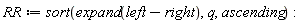 RR := sort(expand(left-right), q, ascending)