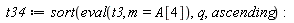 t34 := sort(eval(t3, m = A[4]), q, ascending)