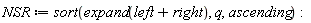 NSR := sort(expand(left+right), q, ascending)