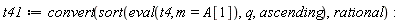 t41 := convert(sort(eval(t4, m = A[1]), q, ascending), rational)