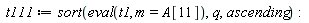 t111 := sort(eval(t1, m = A[11]), q, ascending)