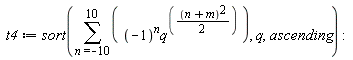 t4 := sort(sum((-1)^n*q^((1/2)*(n+m)^2), n = -10 .. 10), q, ascending)