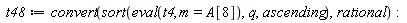 t48 := convert(sort(eval(t4, m = A[8]), q, ascending), rational)