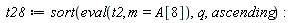 t28 := sort(eval(t2, m = A[8]), q, ascending)