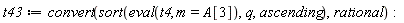 t43 := convert(sort(eval(t4, m = A[3]), q, ascending), rational)