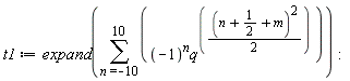 t1 := expand(sum((-1)^n*q^((1/2)*(n+1/2+m)^2), n = -10 .. 10))