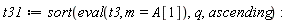 t31 := sort(eval(t3, m = A[1]), q, ascending)
