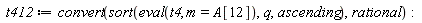 t412 := convert(sort(eval(t4, m = A[12]), q, ascending), rational)