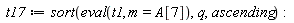 t17 := sort(eval(t1, m = A[7]), q, ascending)
