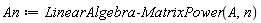 An := LinearAlgebra:-MatrixPower(A, n)
