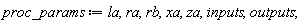 proc_params := la, ra, rb, xa, za, inputs, outputs