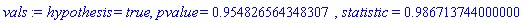 hypothesis = true, pvalue = HFloat(0.9548265643483067), statistic = HFloat(0.986713744)