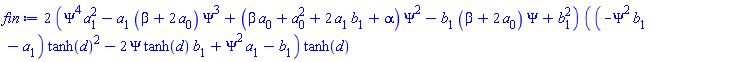2*(Psi^4*a[1]^2-a[1]*(beta+2*a[0])*Psi^3+(beta*a[0]+a[0]^2+2*a[1]*b[1]+alpha)*Psi^2-b[1]*(beta+2*a[0])*Psi+b[1]^2)*((-Psi^2*b[1]-a[1])*tanh(d)^2-2*Psi*tanh(d)*b[1]+Psi^2*a[1]-b[1])*tanh(d)