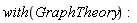 with(GraphTheory)