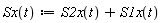 "Sx(t):=S2x(t)+S1x(t) "