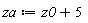 za := z0+5