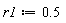 r1 := .5
