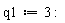 q1 := 3