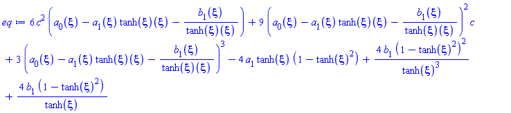 6*c^2*(a[0](xi)-a[1](xi)*(tanh(xi))(xi)-b[1](xi)/(tanh(xi))(xi))+9*(a[0](xi)-a[1](xi)*(tanh(xi))(xi)-b[1](xi)/(tanh(xi))(xi))^2*c+3*(a[0](xi)-a[1](xi)*(tanh(xi))(xi)-b[1](xi)/(tanh(xi))(xi))^3-4*a[1]*tanh(xi)*(1-tanh(xi)^2)+4*b[1]*(1-tanh(xi)^2)^2/tanh(xi)^3+4*b[1]*(1-tanh(xi)^2)/tanh(xi)