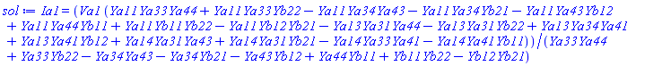 Ia1 = Va1*(Ya11*Ya33*Ya44+Ya11*Ya33*Yb22-Ya11*Ya34*Ya43-Ya11*Ya34*Yb21-Ya11*Ya43*Yb12+Ya11*Ya44*Yb11+Ya11*Yb11*Yb22-Ya11*Yb12*Yb21-Ya13*Ya31*Ya44-Ya13*Ya31*Yb22+Ya13*Ya34*Ya41+Ya13*Ya41*Yb12+Ya14*Ya31*Ya43+Ya14*Ya31*Yb21-Ya14*Ya33*Ya41-Ya14*Ya41*Yb11)/(Ya33*Ya44+Ya33*Yb22-Ya34*Ya43-Ya34*Yb21-Ya43*Yb12+Ya44*Yb11+Yb11*Yb22-Yb12*Yb21)