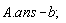 A.ans-b