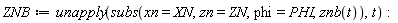 ZNB := unapply(subs(xn = XN, zn = ZN, phi = PHI, znb(t)), t)