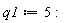 q1 := 5