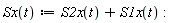 "Sx(t):=S2x(t)+S1x(t):"