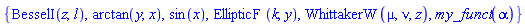 {BesselI(z, l), arctan(y, x), sin(x), EllipticF(k, y), WhittakerW(mu, nu, z), my_funct(alpha)}