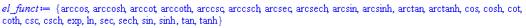 {arccos, arccosh, arccot, arccoth, arccsc, arccsch, arcsec, arcsech, arcsin, arcsinh, arctan, arctanh, cos, cosh, cot, coth, csc, csch, exp, ln, sec, sech, sin, sinh, tan, tanh}