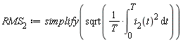 RMS__2 := simplify(sqrt((int(i__2(t)^2, t = 0 .. T))/T))