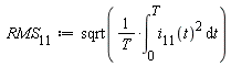 RMS__11 := sqrt((int(i__11(t)^2, t = 0 .. T))/T)