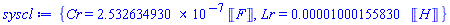 {Cr = 0.2532634930e-6*Units:-Unit(F), Lr = 0.1000155830e-4*Units:-Unit(H)}