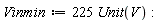 Vinmin := 225*Unit(V)