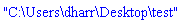 "C:\Users\dharr\Desktop\test"