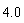 4.0