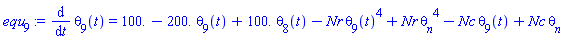 diff(theta[9](t), t) = 0.1e3-0.2e3*theta[9](t)+0.1e3*theta[8](t)-Nr*theta[9](t)^4+Nr*theta__n^4-Nc*theta[9](t)+Nc*theta__n