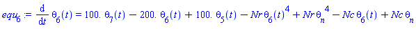 diff(theta[6](t), t) = 0.1e3*theta[7](t)-0.2e3*theta[6](t)+0.1e3*theta[5](t)-Nr*theta[6](t)^4+Nr*theta__n^4-Nc*theta[6](t)+Nc*theta__n