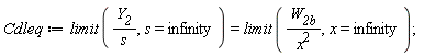 Cdleq := limit(Y__2/s, s = infinity) = limit(W__2b/x^2, x = infinity);