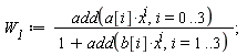 W__1 := add(a[i]*x^i, i = 0 .. 3)/(1+add(b[i]*x^i, i = 1 .. 3));