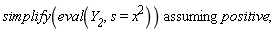 `assuming`([simplify(eval(Y__2, s = x^2))], [positive]);